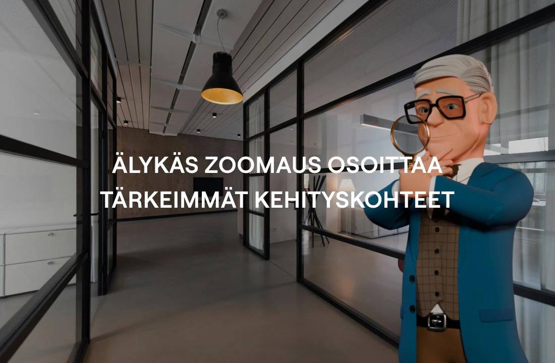 Älykäs zoomaus osoittaa tärkeimmät kehityskohteet