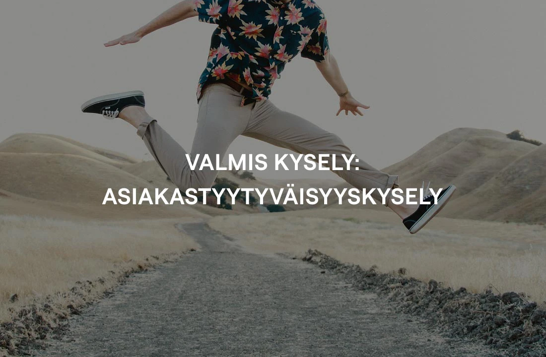 Valmis kysely: Asiakastyytyväisyyskysely