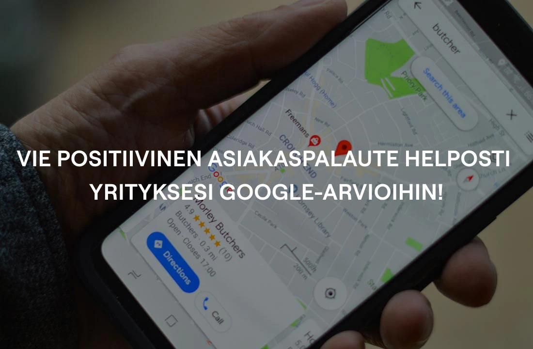 Vie positiivinen asiakaspalaute helposti yrityksesi Google-arvioihin!