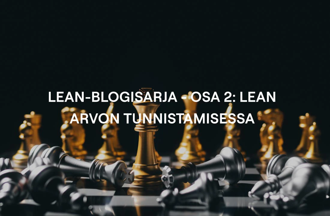 Lean-blogisarja - osa 2: Lean arvon tunnistamisessa