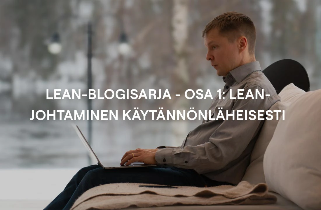 Lean-blogisarja - osa 1: Lean-johtaminen käytännönläheisesti
