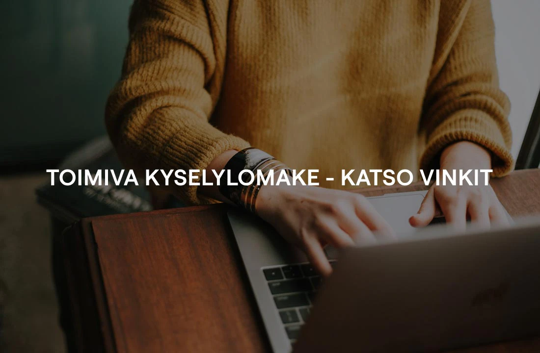 Toimiva kyselylomake - katso vinkit